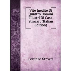  Illustri Di Casa Strozzi . (Italian Edition): Lorenzo Strozzi: Books