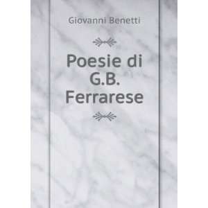  Poesie di G.B. Ferrarese: Giovanni Benetti: Books