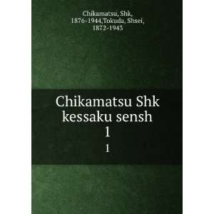 Chikamatsu Shk kessaku sensh. 1 Shk, 1876 1944,Tokuda, Shsei, 1872 