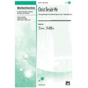  Christ Beside Me Choral Octavo Choir Music by Tom Fettke 