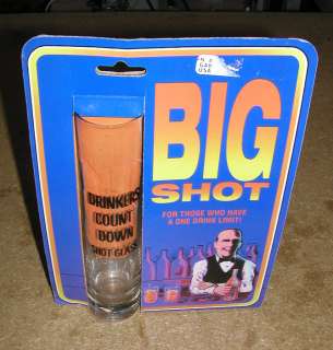 Big Shot shot glass For those who have a 1 drink limit  