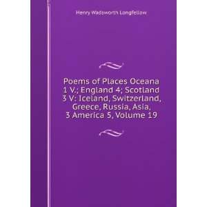  Poems of Places Oceana 1 V.; England 4; Scotland 3 V 