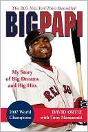   Big Papi My Story of Big Dreams and Big Hits by 