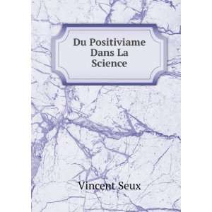  Du Positiviame Dans La Science Vincent Seux Books