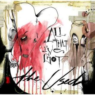  All That Ive Got (Album Version): The Used