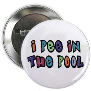  I PEE IN THE POOL Pinback Button 1.25 pin / badge 