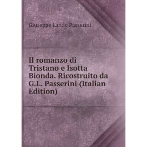 Il romanzo di Tristano e Isotta Bionda. Ricostruito da G.L. Passerini 