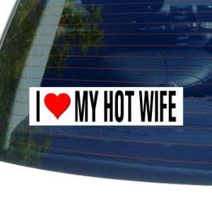  I Love Heart MY HOT WIFE Window Bumper Sticker: Automotive