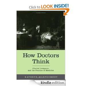 How Doctors Think Clinical Judgment and the Practice of Medicine 