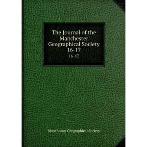 The Journal of the Manchester Geographical Society. 16 17 Manchester 