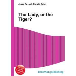  The Lady, or the Tiger? Ronald Cohn Jesse Russell Books