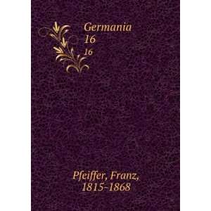  Germania. 16 Franz, 1815 1868 Pfeiffer Books