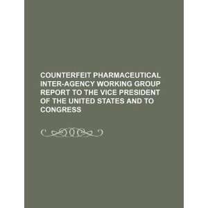 Counterfeit Pharmaceutical Inter Agency Working Group 