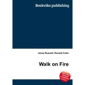  Walk on Fire Ronald Cohn Jesse Russell Books