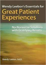 Wendy Leebovs Essentials for Great Patient Experiences No Nonsense 