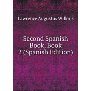  Second Spanish Book, Book 2 (Spanish Edition): Lawrence 