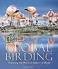 Global Birding Traveling the World in Search of Birds, Les Beletsky 