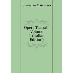  Opere Teatrali, Volume 1 (Italian Edition) Stanislao 