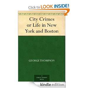 City Crimes or Life in New York and Boston George Thompson  