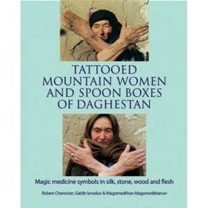  Tattooed Mountain Women and Spoonboxes of Daghestan Magic 