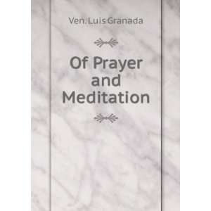  Of Prayer and Meditation Ven. Luis Granada Books