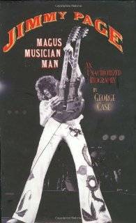 Jimmy Page Magus, Musician, Man An Unauthorized Biography by George 