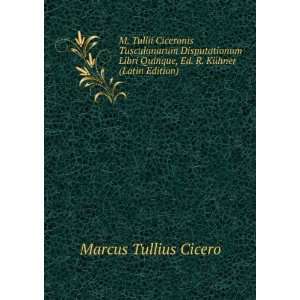   , Ed. R. KÃ¼hner (Latin Edition): Marcus Tullius Cicero: Books
