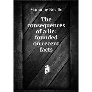   of a lie founded on recent facts Marianne Neville Books