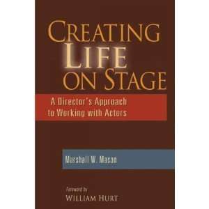  Creating Life on Stage: Marshall W. Mason: Books