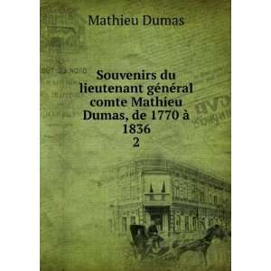   ©ral comte Mathieu Dumas, de 1770 Ã  1836. 2 Mathieu Dumas Books