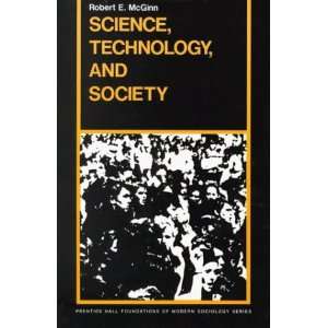   Science, Technology and Society [Paperback] Robert E. McGinn Books