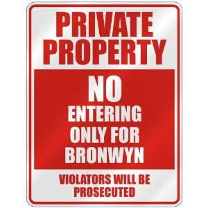  PROPERTY NO ENTERING ONLY FOR BRONWYN  PARKING SIGN