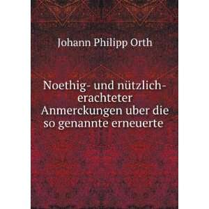   uber die so genannte erneuerte . Johann Philipp Orth Books