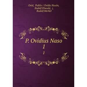   Publio ( Ovidio NasÃ³n, Rudolf Ehwald, (, Rudolf Merkel Ovid Books