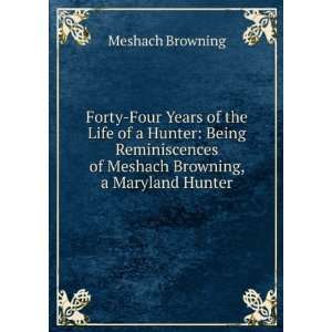    Forty four years of the life of a hunter; Meshach Browning Books