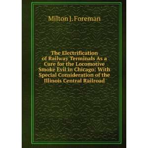   of the Illinois Central Railroad Milton J. Foreman Books