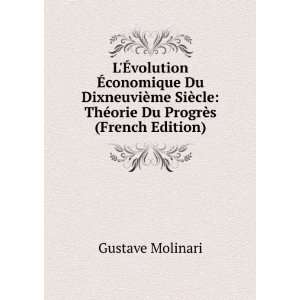    ThÃ©orie Du ProgrÃ¨s (French Edition) Gustave Molinari Books