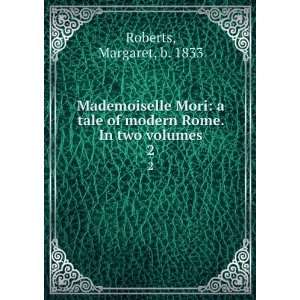  Mademoiselle Mori A Tale of Modern Rome Margaret Roberts Books