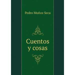  Cuentos y cosas: Pedro MuÃ±oz Seca: Books