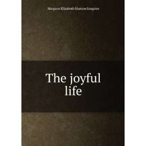  The joyful life: Margaret Elizabeth Munson Sangster: Books