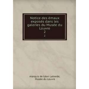   du Louvre. 2 MusÃ©e du Louvre marquis de LÃ©on Laborde Books