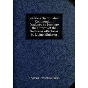  Sermons On Christian Communion Designed to Promote the 