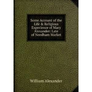   of Mary Alexander: Late of Needham Market: William Alexander: Books