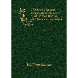  The British Nepos: Consisting of the Lives of Illustrious 