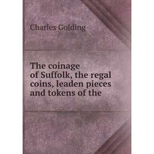   the mints and of some of the issues of tokens: Charles. Golding: Books