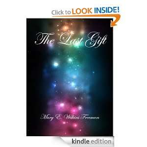 The Last Gift: Mary Eleanor Wilkins Freeman:  Kindle Store