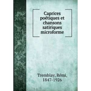  Caprices poÃ©tiques et chansons satiriques microforme 