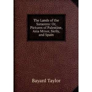  of Palestine, Asia Minor, Sicily, and Spain: Bayard Taylor: Books