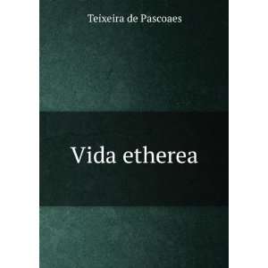  Vida etherea Teixeira de Pascoaes Books