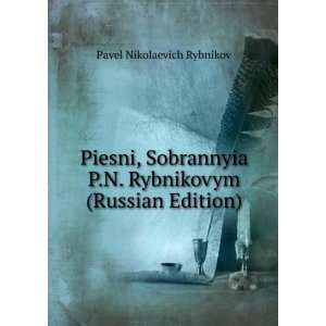   Edition) (in Russian language): Pavel Nikolaevich Rybnikov: Books